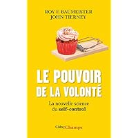 Le pouvoir de la volont&eacute;. La nouvelle science du self-control