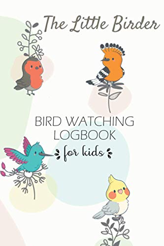 The Little Birder – Bird Watching Log Book for kids: Birdwatching Journal & Nature Notebook to record Wildlife sightings - Gifts for Birders & Bird Watchers