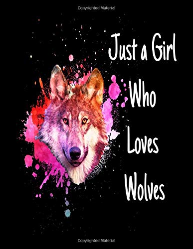 Just A Girl Who Loves Wolves: Wolf Sketch Book Notebook and Blank Paper for Drawing, Painting Creative Doodling or Sketching 8.5 x 11 inch 120 pages