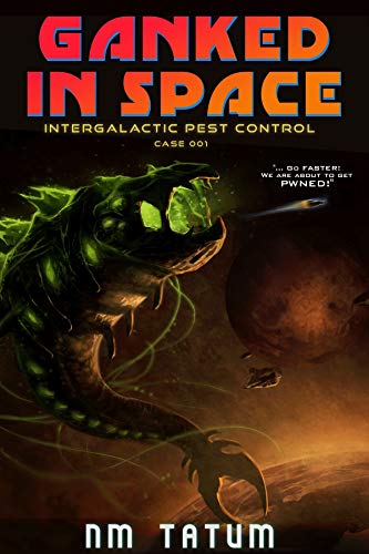 Ganked In Space (Intergalactic Pest Control Book 1)