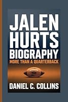 JALEN HURTS BIOGRAPHY: MORE THAN A QUARTERBACK B0DY61YMDS Book Cover