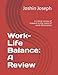 Work-Life Balance: A Review: A critical review of research in the realm of work-life balance