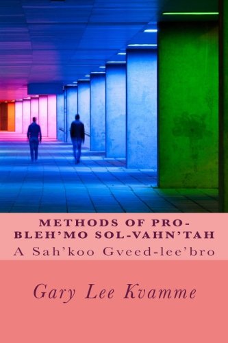 Methods of Pro-bleh'mo Sol-vahn'tah: A Sah'koo Gveed-lee'bro
