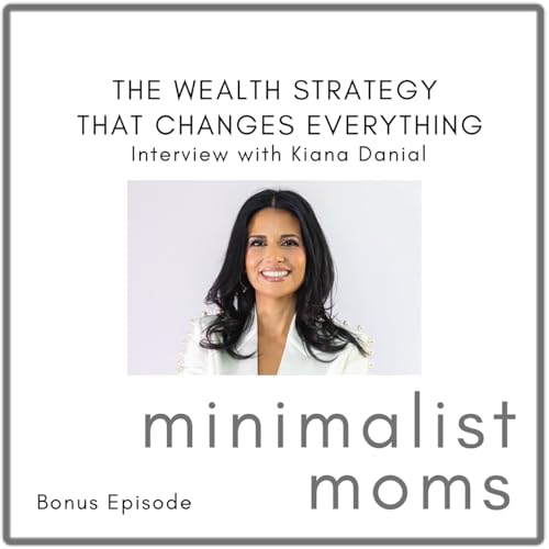 The Wealth Strategy That Changes Everything | Kiana Danial (Bonus Episode)