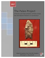 The Paleo Project: A Review and Interpretation of Paleo-Indian Site Distribution Patterns in Connecticut 1973243091 Book Cover