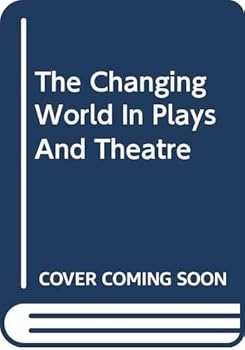 Paperback The Changing World In Plays And Theatre Book