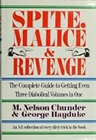 SPITE, MALICE & REVENGE THE COMPLETE GUIDE TO GETTING EVEN - THREE DIABOLICAL VOLUMES IN ONE - AN A-Z COLLECTION OF EVERY DIRTY TRICK IN THE BOOK B000WAO7FW Book Cover
