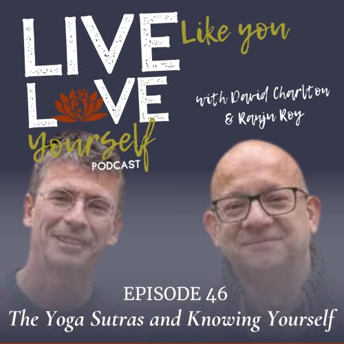EP46 - The Yoga Sutras and Knowing Yourself with David Charlton & Ranju Roy