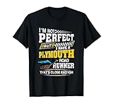 I’m Not Perfect But I Have A Plymouth Road Runner Running T-Shirt