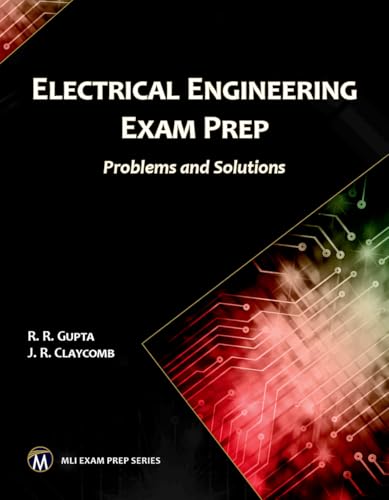 Electrical Engineering Exam Prep: Problems and Solutions (MLI Exam Prep Series)