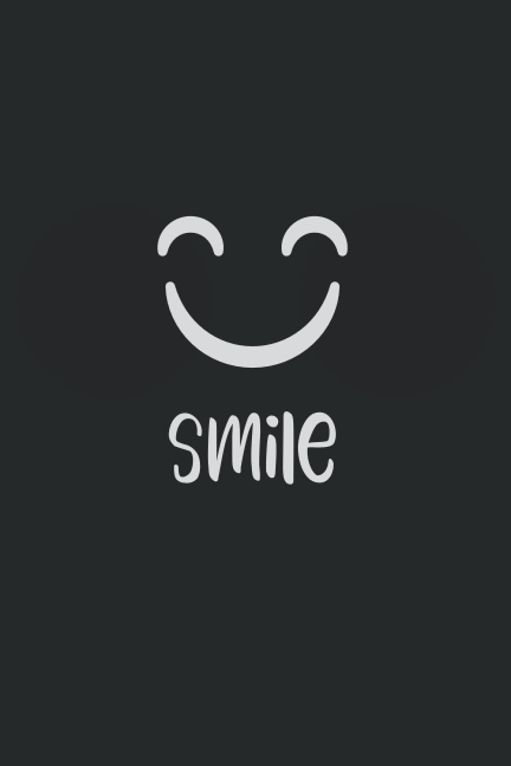 SMILE: Notebook for Women, Men , boys , Diary for Girls - Birthday, school ,students , teacher ,Best Friend, Mom, Dad, Office , Gift , writing, ... Lined Journal Notebooks size 6 x 9 inshes