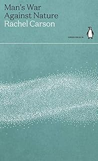 Penguin Green Ideas: Man's War on Nature: Rachel Carson