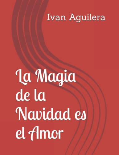 La Magia de la Navidad es el Amor (Spanish Edition)