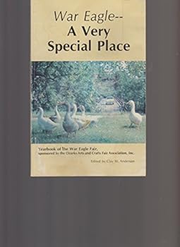 War Eagle--a Very Special Place 1981 Yearbook of the War Eagle Fair.