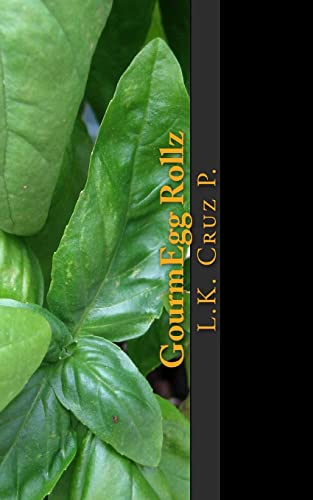 GourmEgg Rollz: Worlds 1st Eggroll Cook Book