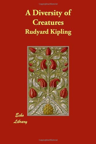 A Diversity of Creatures (By: Rudyard Kipling)