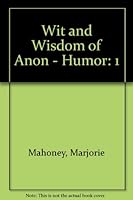 Wit and Wisdom of Anon - Humor (Wit & Wisdom of Anon) 0932620256 Book Cover