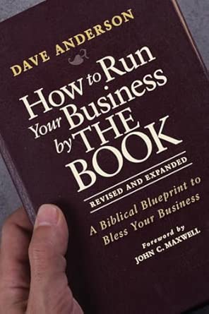 How to Run Your Business by THE BOOK: A Biblical Blueprint to Bless Your Business Revised and Expanded Edition book cover