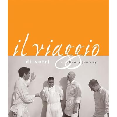 Il Viaggio di Vetri: A Culinary Journey: A Culinary Journey
