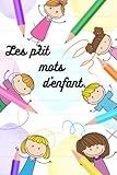  Les p\'tits mot d\'enfant - carnet ligné pour noter les \