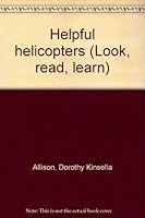 Helpful helicopters (Look, read, learn) B0007DWCHY Book Cover