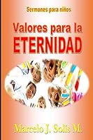 Valores para la eternidad: Sermones para niños 1728650879 Book Cover