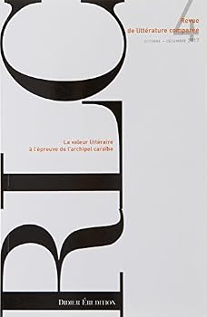 Paperback Revue de Litterature Comparee - N4/2017: La Valeur Litteraire a l'Epreuve de l'Archipel Caraibe [French] Book