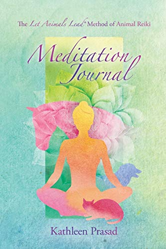 The Let Animals Lead(R) Method Of Animal Reiki Meditation Journal