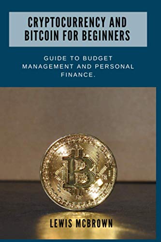 Cryptocurrency and bitcoin for beginners.: Guide to budget management and personal finance.