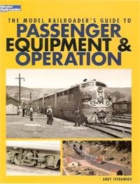 The Model Railroaders Guide to Passenger Equipment & Operation