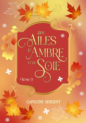 Des Ailes d'Ambre et de Soie : Tome 2