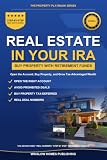 Self-Directed IRA Real Estate Investing: Step by Step from Opening Your Account to Buying Property, with Rules, Tax Strategies, and Real Numbers for Investors (The Property Playbook for Investors)