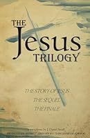 The Jesus Trilogy: The Story of Jesus, The Sequel, The Finale (Enjoying God New Testament) (Volume 1) 0989066320 Book Cover