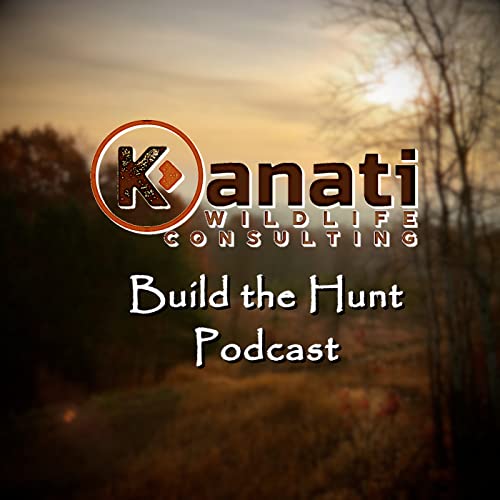 Kanati Wildlife's Build the Hunt Podcast cover art
