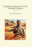  Corporal Jacques of the Foreign Legion (Classic Books)