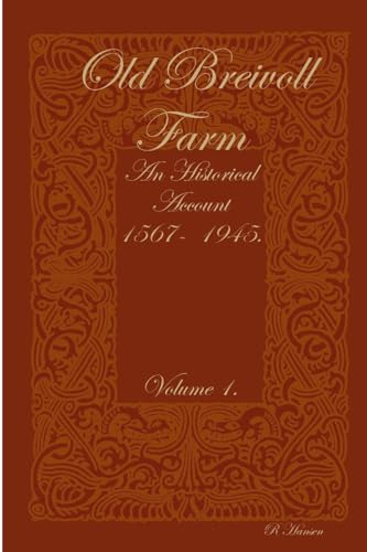 Old Breivoll Farm - An historical account 1567- 1945. Volume 1.