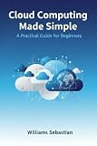  Cloud Computing Made Simple: A Practical Guide for Beginners