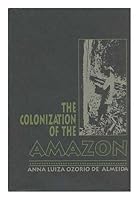 The Colonization of the Amazon (ILAS Translations from Latin America Series) 0292711468 Book Cover