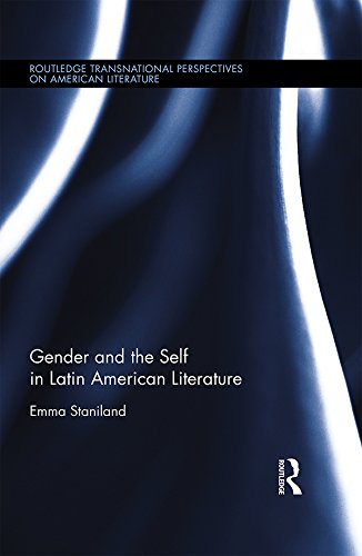 Gender and the Self in Latin American Literature (Routledge Transnational Perspectives on American Literature) (English Edition)
