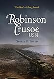 Robinson Crusoe, USN: The Adventures of George R. Tweed Rm1c on Japanese-Held Guam (World War II)