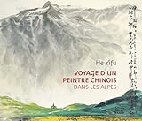  Voyage d\'un peintre chinois dans les Alpes