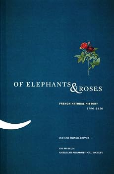 Paperback Of Elephants & Roses: French Natural History, 1790-1830, Memoirs, American Philosophical Society (Vol. 267) Book