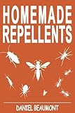 Homemade Repellents: 31 Organic Repellents and Natural Home Remedies to Get Rid of Bugs, Prevent Bug...