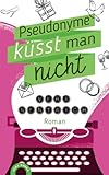 Pseudonyme küsst man nicht