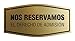 Signs ByLITA Fancy Nos Reservamos El Derecho De AdmisiÃ³n Sign (Brushed Gold) - Small