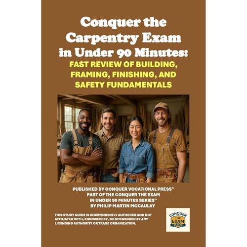 Conquer the Carpentry Exam in Under 90 Minutes: Fast Review of Building, Framing, Finishing, and Safety Fundamentals Audiolib