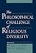 The Philosophical Challenge of Religious Diversity