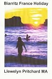 Biarritz France Holiday (Den Illustrerade Dagbocker av, Band 2)