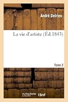 La Vie D'Artiste. Tome 2 2012990959 Book Cover