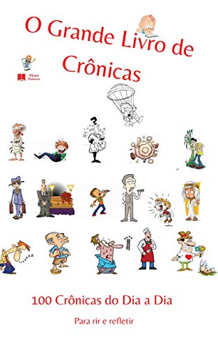 O Grande Livro de Crônicas: 100 Crônicas do Dia a Dia